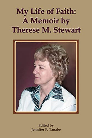 My Life of Faith: A Memoir by Therese Stewart