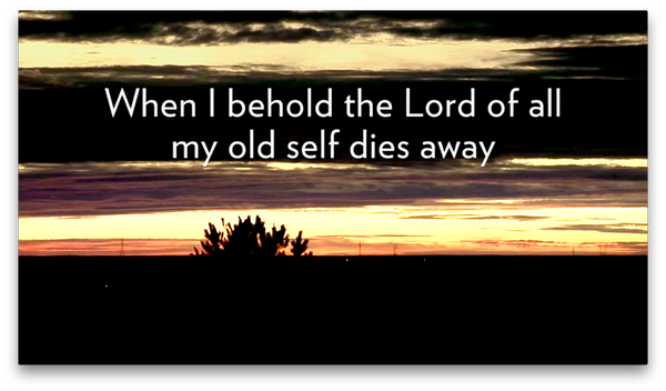 Congregational: When I Behold The Lord