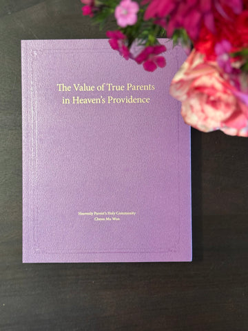 The Value of True Parents in Heaven’s Providence
