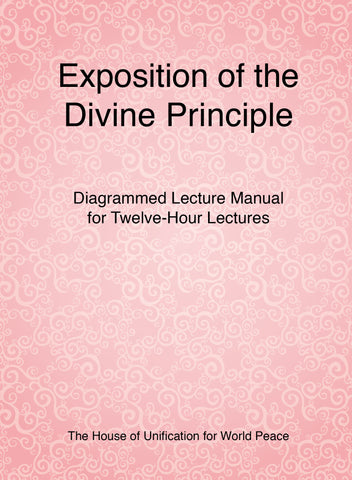 Exposition of the Divine Principle: 12-Hour Lecture Manual