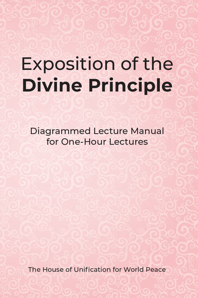 Exposition of the Divine Principle: Diagrammed Lecture Manual for One-Hour Lectures