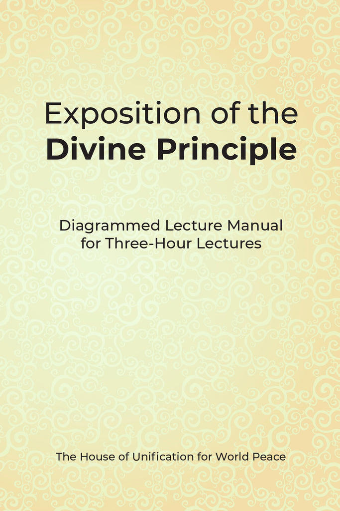Exposition of the Divine Principle: Diagrammed Lecture Manual for Three-Hour Lectures