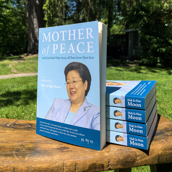 Mother of Peace: A Memoir by Hak Ja Han Moon