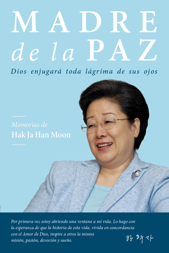 Madre de la Paz: Memorias de Hak Ja Han Moon