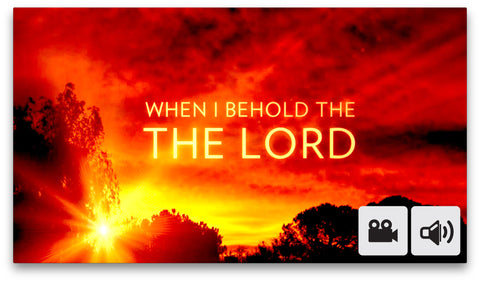 Congregational: When I Behold The Lord