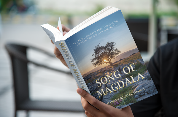 Song of Magdala: The Untold Story of Mary Magdalene, Confidant of Jesus of Nazareth